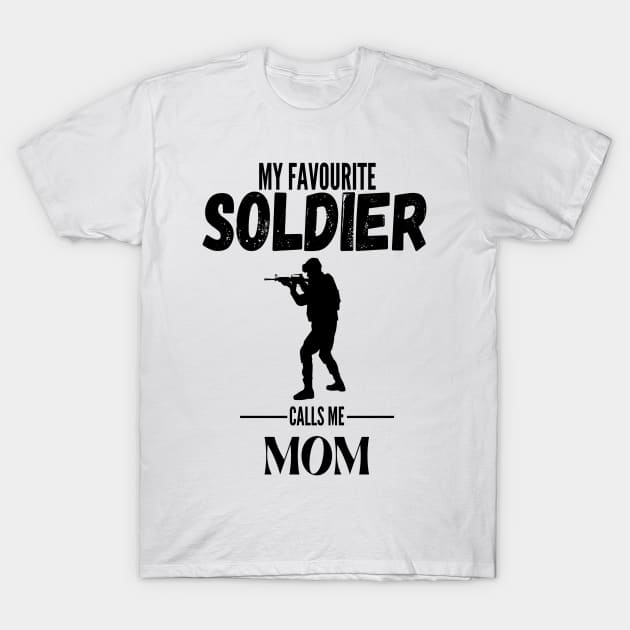 My favorite soldier calls me mom 2 T-Shirt by JustBeSatisfied